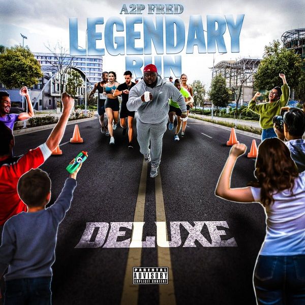 Legendary Run (Deluxe) (Mixtape) – A2P Fred | Trapaganda