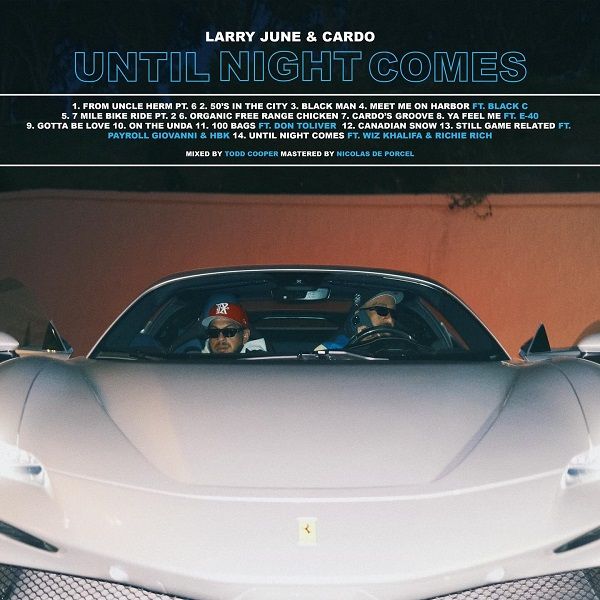 Until Night Comes (Album) – Larry June & Cardo Got Wings | Trapaganda