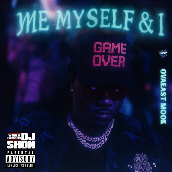 Me, Myself & I (Mixtape) – Ovaeast Mook | Trapaganda