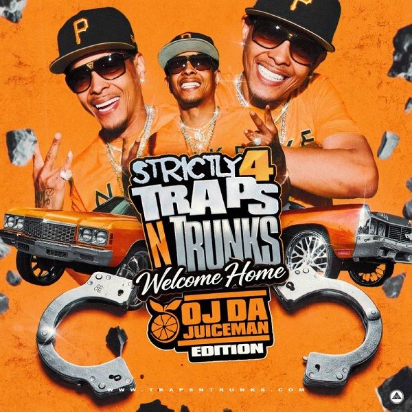 Strictly 4 Traps N Trunks (Welcome Home OJ Da Juiceman Edition